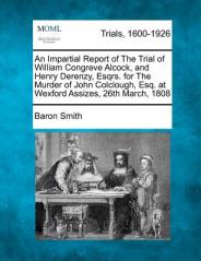 An-Impartial-Report-of-the-Trial-of-William-Congreve-Alcock-and-Henry-Smith-Baron-9781275555990